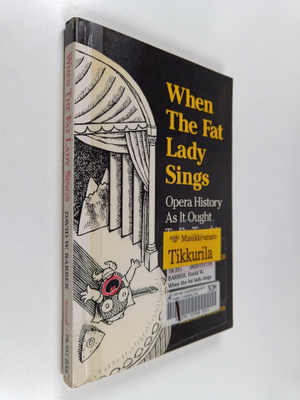 David W. Barber : When the fat lady sings : Opera history...