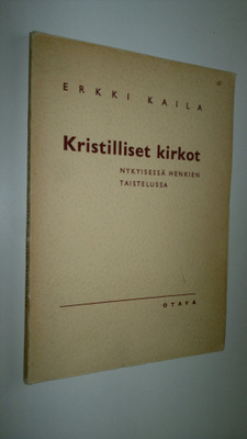 Erkki Kaila : Kristilliset kirkot nykyisessä henkien tais...