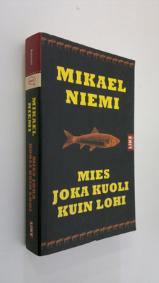 Mikael Niemi : Mies joka kuoli kuin lohi