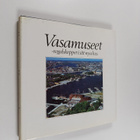 Bengt Nordell ym. : Vasamuseet : regalskeppet i sitt nya hus - pikkukuva 1