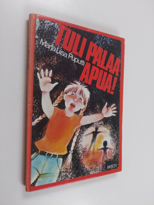 Marja-Liisa Puputti : Tuli palaa apua!
