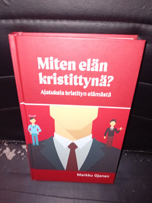 Markku Ojanen : Miten elän kristittynä ( SIS POSTIKULU )