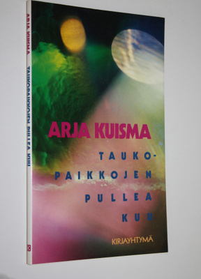 Arja Kuisma : Taukopaikkojen pullea kuu