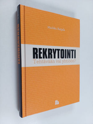Markku Kaijala : Rekrytointi : tehtävään vai yhtiöön?