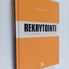 Markku Kaijala : Rekrytointi : tehtävään vai yhtiöön? - pikkukuva 1