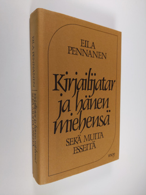 Eila Pennanen : Kirjailijatar ja hänen miehensä : sekä mu...