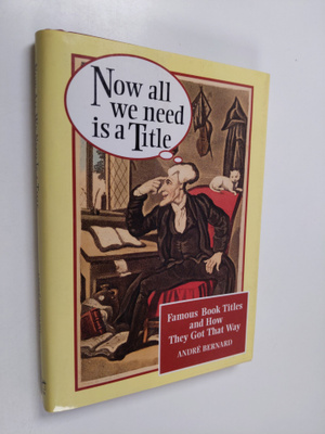 Andre Bernard : Now all we need is a title : famous book ...