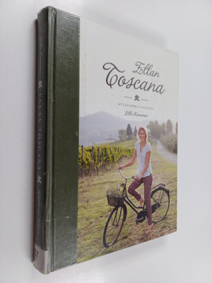 Ella Kanninen : Ellan Toscana : kyläelämää Italiassa