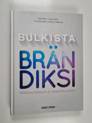 Ossi Ahto : Bulkista brändiksi : käsikirja kasvuun ja kan...