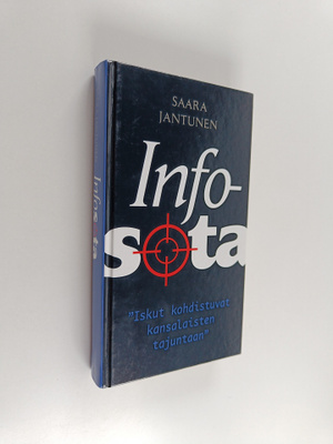 Saara Jantunen : Infosota : iskut kohdistuvat kansalaiste...