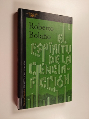 Roberto Bolano : El espiritu de la ciencia ficcion