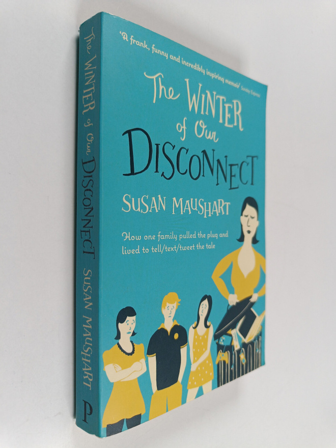 Susan Maushart : The Winter of Our Disconnect - How One F...
