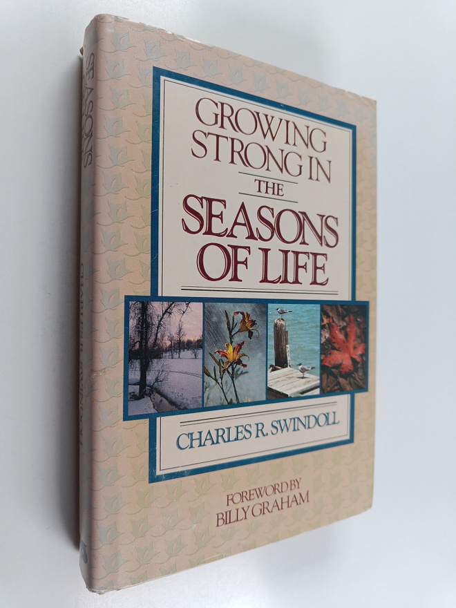 Charles R. Swindoll : Growing Strong in the Seasons of Life