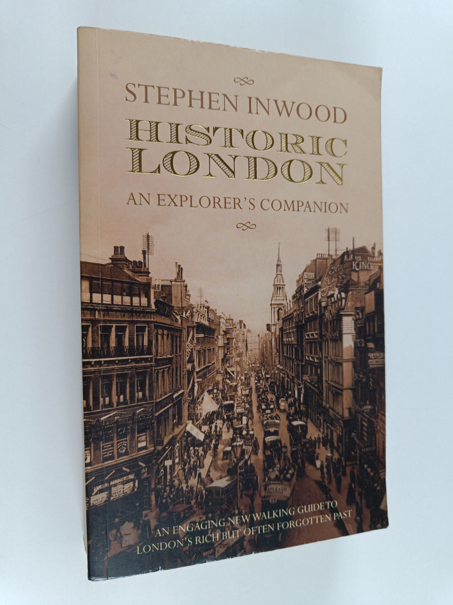 Stephen Inwood : Historic London : an explorer's companion