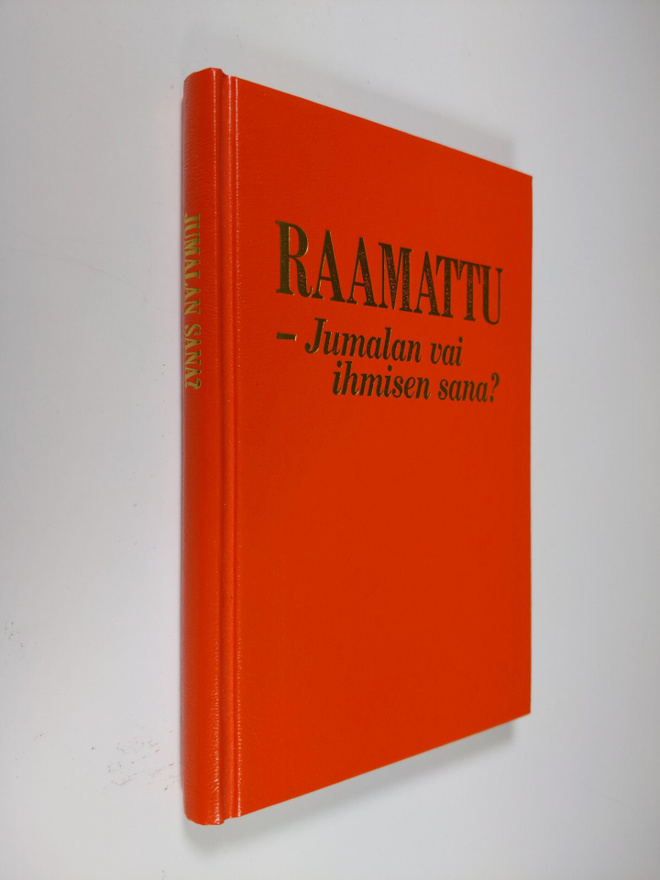 Raamattu, Jumalan vai ihmisen sana?