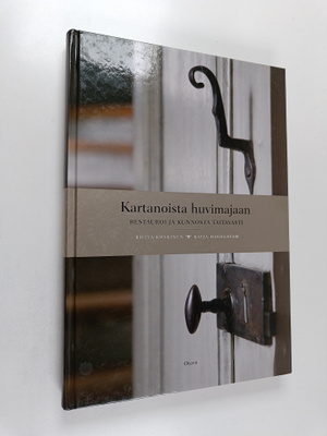 Riitta Koskinen : Kartanoista huvimajaan : restauroi ja k...