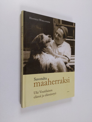 Hannele Wirilander : Savotalta maaherraksi : Uki Voutilai...