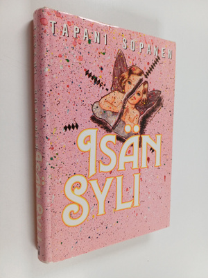 Tapani Sopanen : Isän syli : romaani (signeerattu, tekijä...