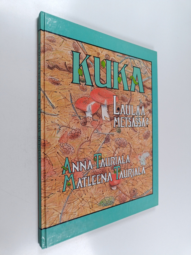 Anna Tauriala : Kuka laulaa metsässä