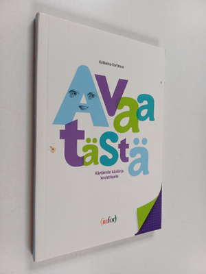Katleena Kortesuo : Avaa tästä : käytännön käsikirja koul...