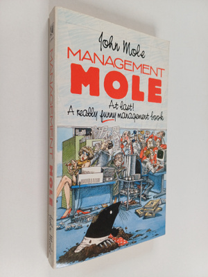 John Mole : Management Mole - Lessons from Office Life