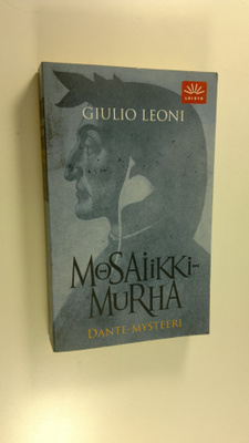 Giulio Leoni : Mosaiikkimurha : Dante-mysteeri