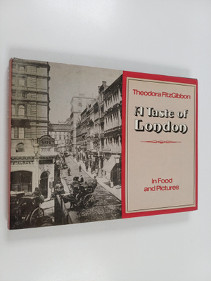Theodora FitzGibbon : A taste of London : traditional food