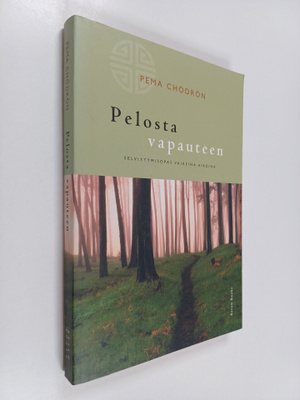 Pema Chödrön : Pelosta vapauteen : selvitymisopas vaikein...