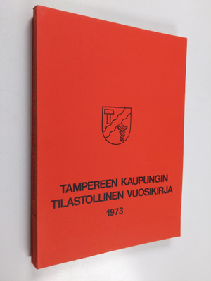 Tampereen kaupungin tilastollinen vuosikirja 1973 : kahde...