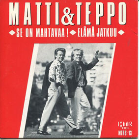 Matti & Teppo : Se On Mahtavaa / Elämä Jatkuu 7"Single