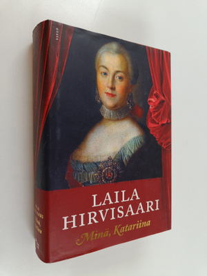 Laila Hirvisaari : Minä, Katariina