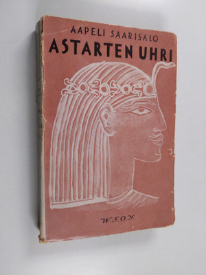 Aapeli Saarisalo : Astarten uhri : historiallinen kertomu...