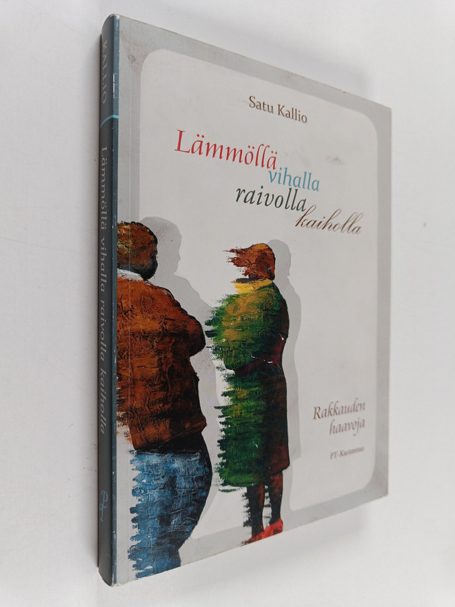 Satu Kallio : Lämmöllä vihalla raivolla kaiholla : rakkau...