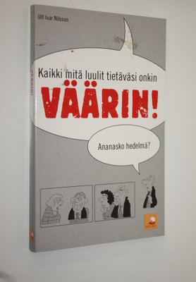 Ulf Ivar Nilsson : Kaikki mitä luulit tietäväsi onkin vää...