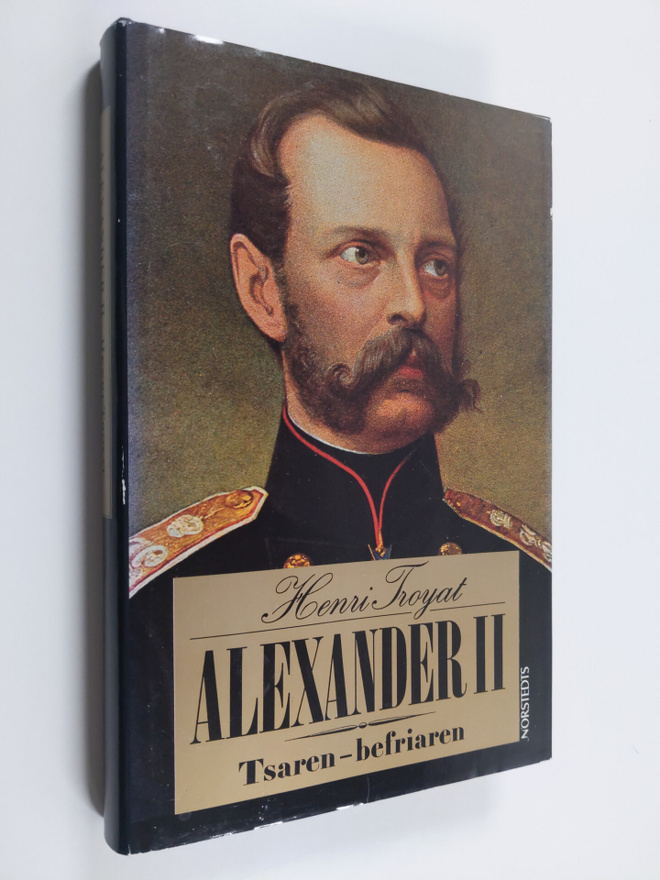 Henri Troyat : Alexander II : tsaren - befriaren