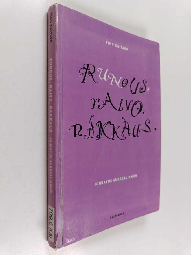 Timo Kaitaro : Runous, raivo, rakkaus : johdatus surreali...