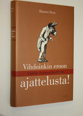Hannes Stein : Vihdoinkin eroon ajattelusta! : käsikirja ...