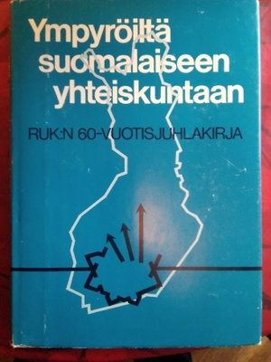 Ympyröiltä suomalaiseen yhteiskuntaan : RUK:n 60-vuotisjuhla