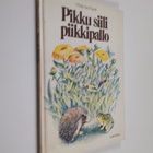 Marja-Liisa Puputti : Pikku siili piikkipallo - pikkukuva 1