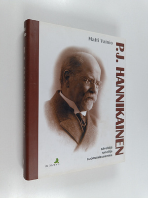 Matti Vainio : P. J. Hannikainen : säveltäjä, runoilija, ...