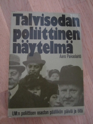 Aaro Pakaslahti / Talvisodan poliittinen näytelmä