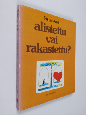 Pekka Aukia : Alistettu vai rakastettu (signeerattu, teki...