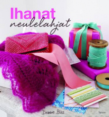 Debbie Bliss - Ihanat neulelahjat