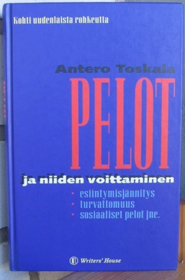 Antero Toskala: Pelot ja niidet voittaminen. 222 s.