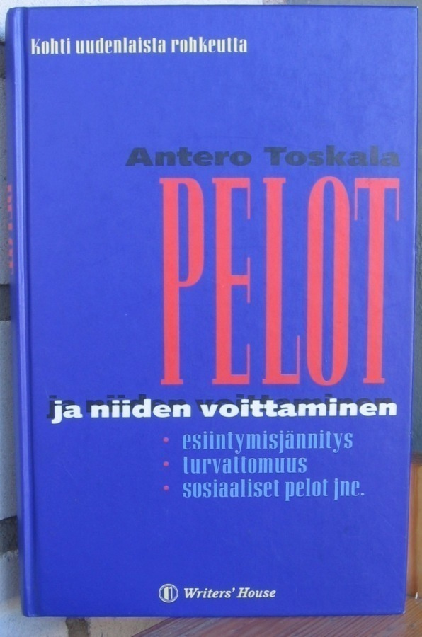 Antero Toskala: Pelot ja niidet voittaminen. 222 s.