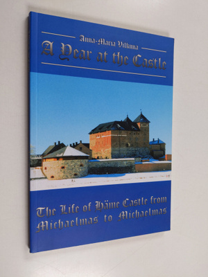 Anna-Maria Vilkuna : A year at the castle : the life of H...
