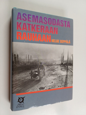 Helge Seppälä : Asemasodasta katkeraan rauhaan