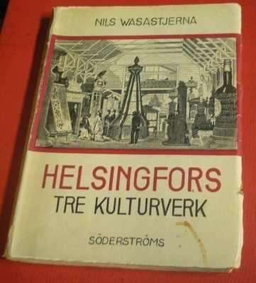 Nils Wasastjerna : Helsingfors tre kulturverk 1948 1.p.