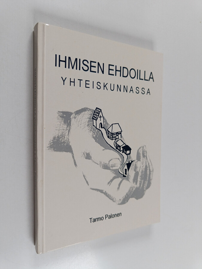 Tarmo Palonen : Ihmisen ehdoilla yhteiskunnassa (signeera...