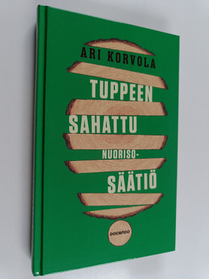 Ari Korvola : Tuppeen sahattu Nuorisosäätiö